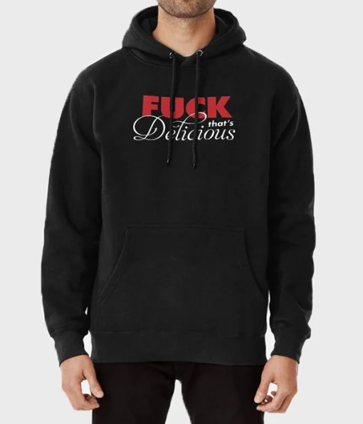Fuck That’s Delicious Hoodie