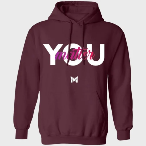 You Matter Pullover Hoodie For Men And Women