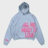 All We Need Is Love Hoodie For Sale