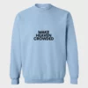 Make Heaven Crowded Blue Sweatshirt