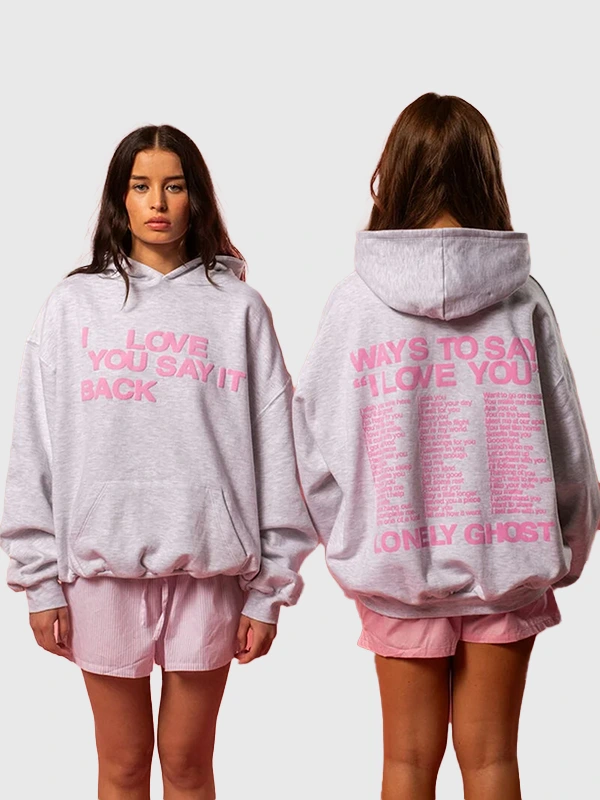 Grab Your I Love You Say It Back Hoodie Today!